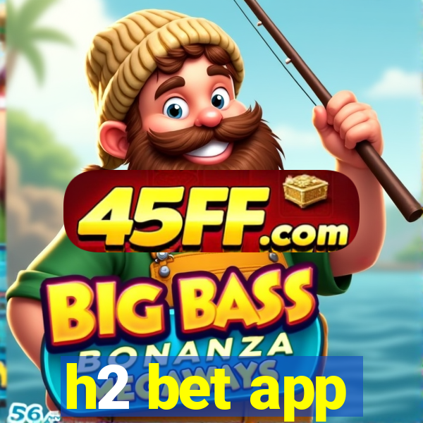 h2 bet app